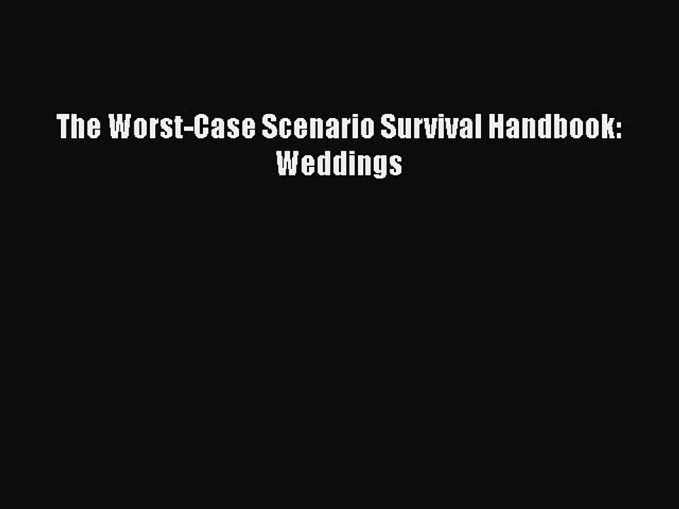 [PDF] The Worst-Case Scenario Survival Handbook: Weddings [Download] Full Ebook