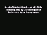 [PDF] Creative Wedding Album Design with Adobe Photoshop: Step-By-Step Techniques for Professional