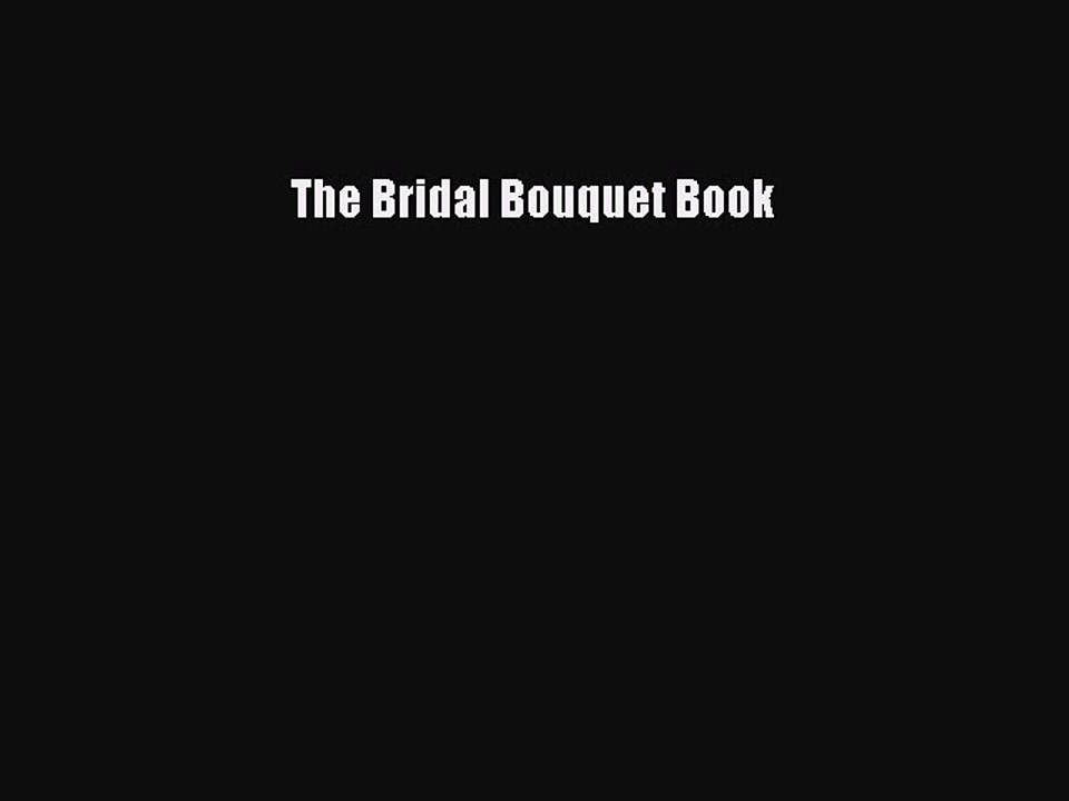 [PDF] The Bridal Bouquet Book [Download] Full Ebook