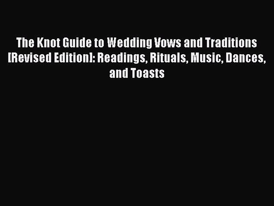 [PDF] The Knot Guide to Wedding Vows and Traditions [Revised Edition]: Readings Rituals Music