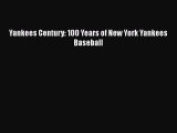 [PDF] Yankees Century: 100 Years of New York Yankees Baseball [Read] Online
