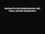 Download Emotional First Aid: Healing Rejection Guilt Failure and Other Everyday Hurts Ebook