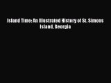 PDF Island Time: An Illustrated History of St. Simons Island Georgia Free Books