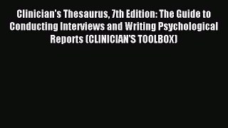 Read Clinician's Thesaurus 7th Edition: The Guide to Conducting Interviews and Writing Psychological