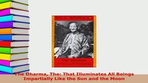 Download  The Dharma The That Illuminates All Beings Impartially Like the Sun and the Moon  EBook