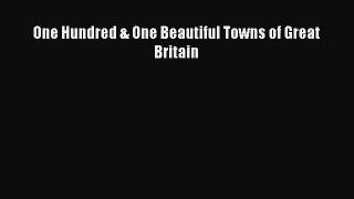 Download One Hundred & One Beautiful Towns of Great Britain  EBook