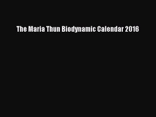 [PDF] The Maria Thun Biodynamic Calendar 2016 [Read] Full Ebook