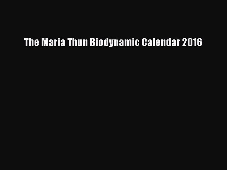 [PDF] The Maria Thun Biodynamic Calendar 2016 [Read] Full Ebook