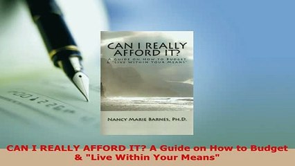 Read  CAN I REALLY AFFORD IT A Guide on How to Budget  Live Within Your Means Ebook Free