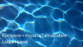 Klimperei+miyako/Tamasudare - Lola's Home