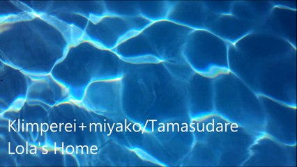 Klimperei+miyako/Tamasudare - Lola's Home