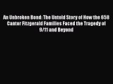 [PDF] An Unbroken Bond: The Untold Story of How the 658 Cantor Fitzgerald Families Faced the