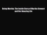 [PDF] Being Martha: The Inside Story of Martha Stewart and Her Amazing Life [Read] Online