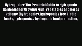 [PDF] Hydroponics: The Essential Guide to Hydroponic Gardening for Growing Fruit Vegetables