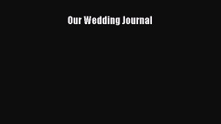 [PDF] Our Wedding Journal [Read] Online