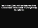 Read East of Chosin: Entrapment and Breakout in Korea 1950 (Williams-Ford Texas A&M University