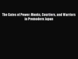 Download The Gates of Power: Monks Courtiers and Warriors in Premodern Japan PDF Free