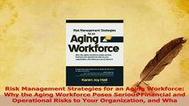 Read  Risk Management Strategies for an Aging Workforce Why the Aging Workforce Poses Serious Ebook Free