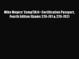 READ book Mike Meyers' CompTIA A  Certification Passport Fourth Edition (Exams 220-701