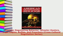Download  American Negotiating Behavior WheelerDealers Legal Eagles Bullies and Preachers Download Online
