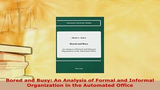 Download  Bored and Busy An Analysis of Formal and Informal Organization in the Automated Office PDF Full Ebook