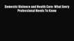 [PDF] Domestic Violence and Health Care: What Every Professional Needs To Know [Download] Online