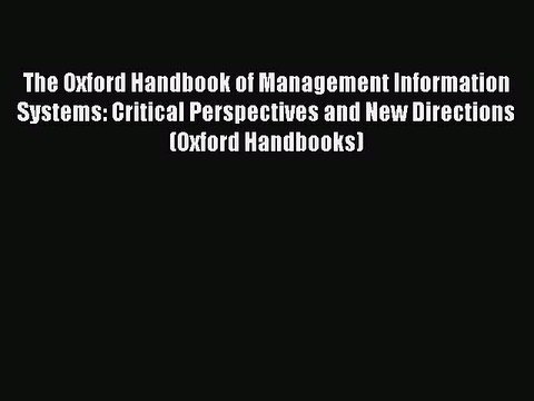 Read The Oxford Handbook of Management Information Systems: Critical Perspectives and New Directions