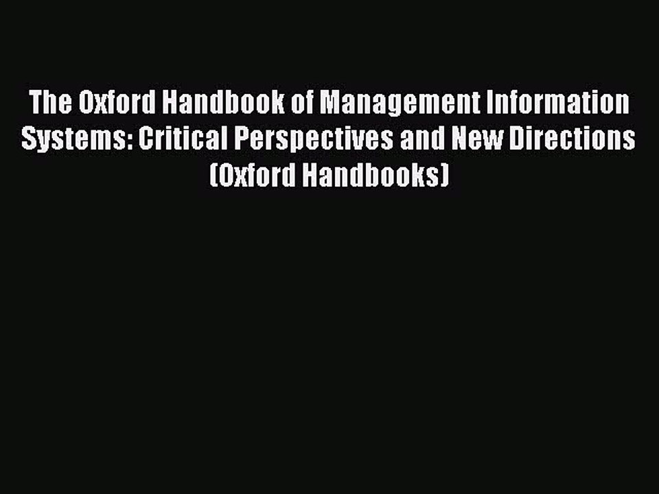 Read The Oxford Handbook of Management Information Systems: Critical Perspectives and New Directions