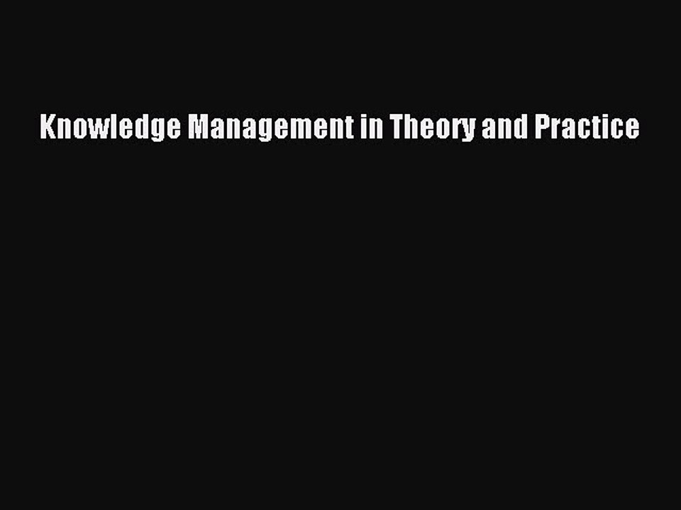 Read Knowledge Management in Theory and Practice Ebook Free