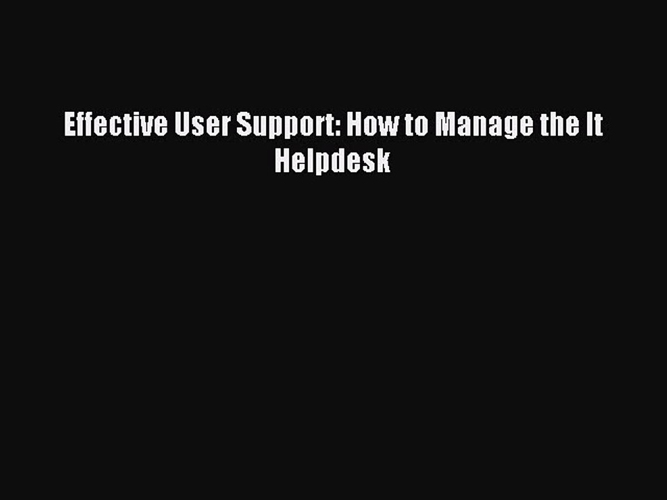 Download Effective User Support: How to Manage the It Helpdesk PDF Free