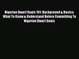 [PDF] Nigerian Dwarf Goats 101: Background & Basics: What To Know & Understand Before Committing