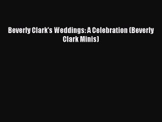[PDF] Beverly Clark's Weddings: A Celebration (Beverly Clark Minis) [Download] Online