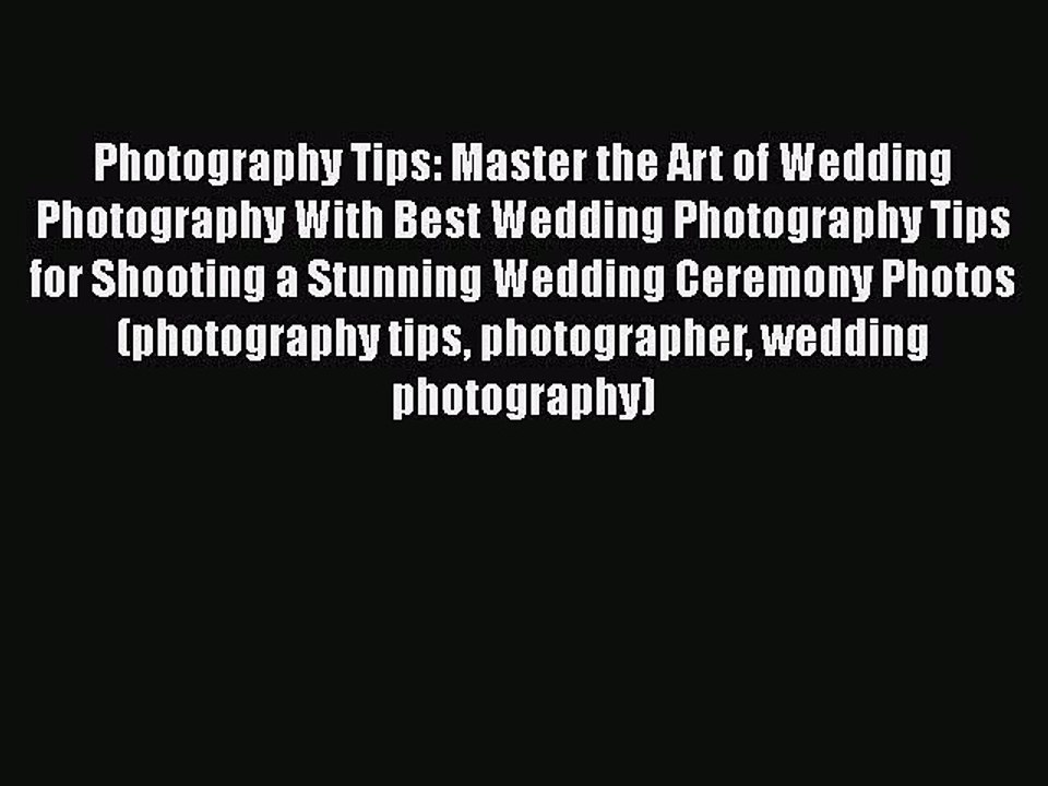 [PDF] Photography Tips: Master the Art of Wedding Photography With Best Wedding Photography