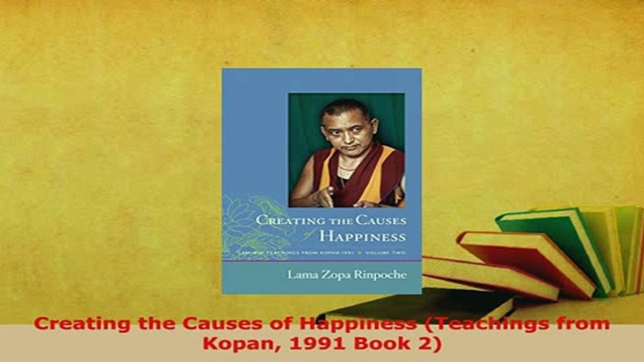 PDF  Creating the Causes of Happiness Teachings from Kopan 1991 Book 2  EBook