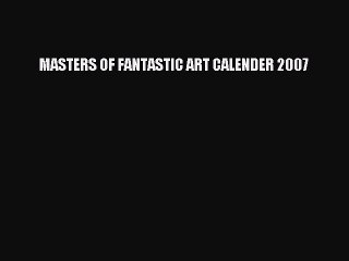 Download MASTERS OF FANTASTIC ART CALENDER 2007  EBook