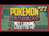 Pokemon Blaze Black 2 Lets Play Ep.27 Not Looking Good for Me!