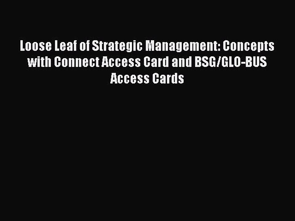Download Loose Leaf of Strategic Management: Concepts with Connect Access Card and BSG/GLO-BUS