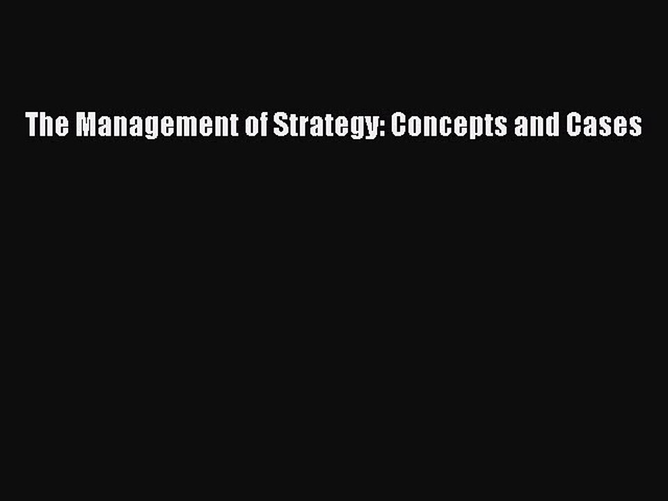 Read The Management of Strategy: Concepts and Cases PDF Free