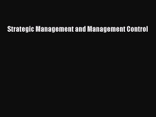 Read Strategic Management and Management Control Ebook Free