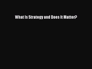 Read What Is Strategy and Does It Matter? Ebook Online