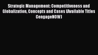 Read Strategic Management: Competitiveness and Globalization Concepts and Cases (Available