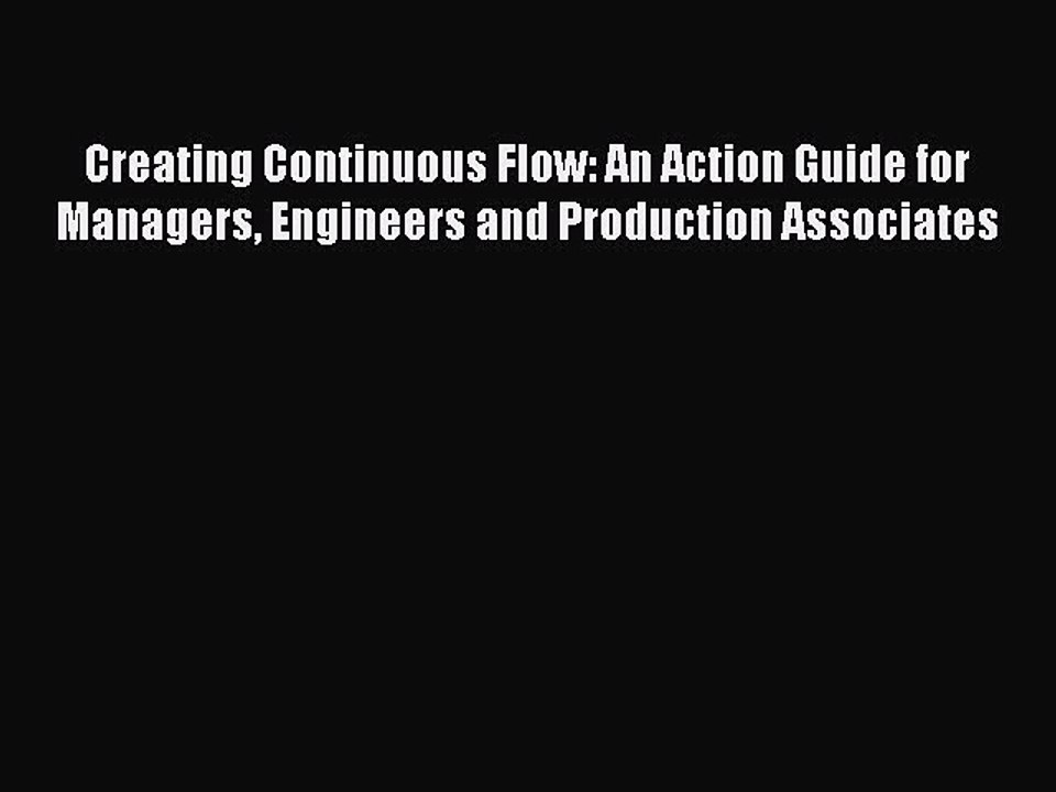 Read Creating Continuous Flow: An Action Guide for Managers Engineers and Production Associates