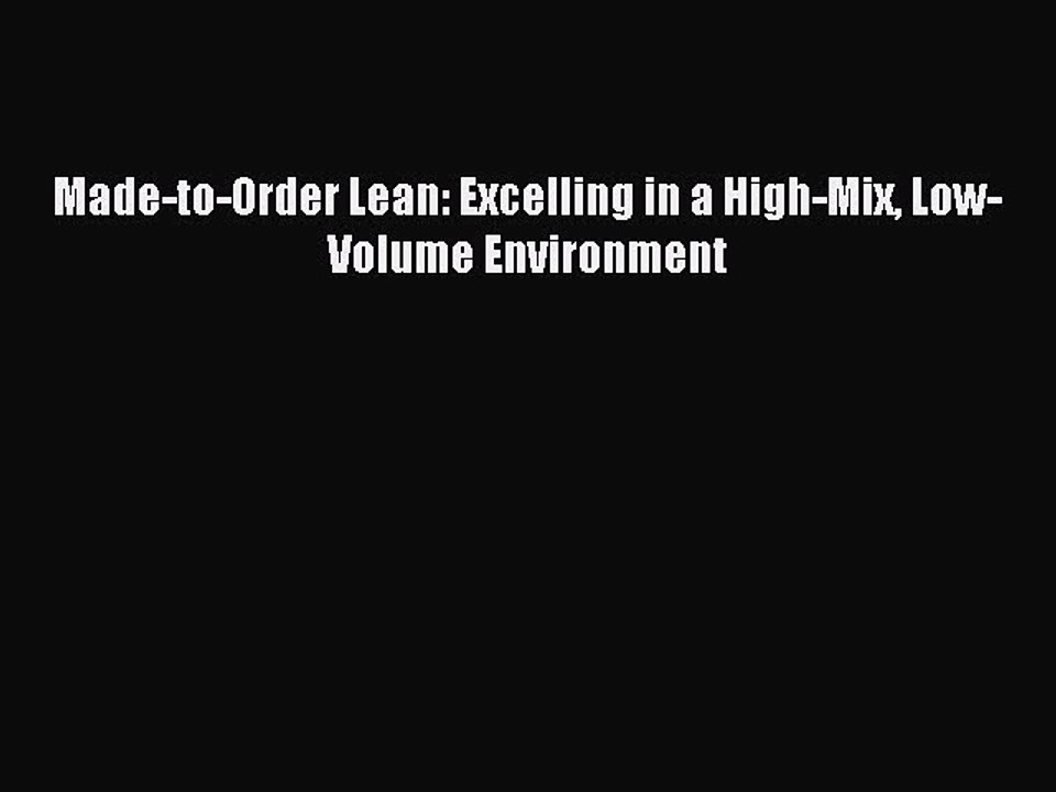 Download Made-to-Order Lean: Excelling in a High-Mix Low-Volume Environment Ebook Free