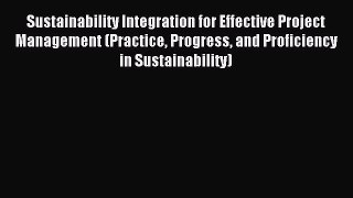 Download Sustainability Integration for Effective Project Management (Practice Progress and