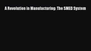 Download A Revolution in Manufacturing: The SMED System PDF Online
