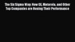 Read The Six Sigma Way: How GE Motorola and Other Top Companies are Honing Their Performance