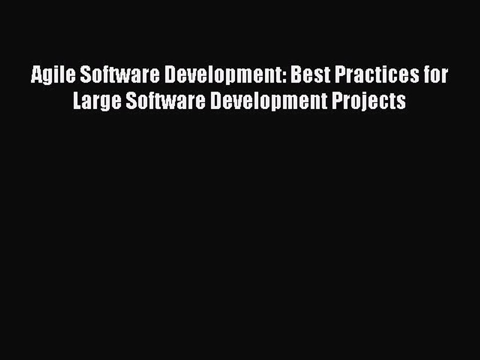 Download Agile Software Development: Best Practices for Large Software Development Projects