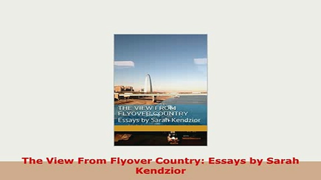 Download  The View From Flyover Country Essays by Sarah Kendzior PDF Online