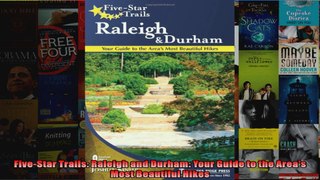 Read  FiveStar Trails Raleigh and Durham Your Guide to the Areas Most Beautiful Hikes  Full EBook