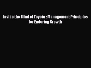 Read Inside the Mind of Toyota : Management Principles for Enduring Growth Ebook Online